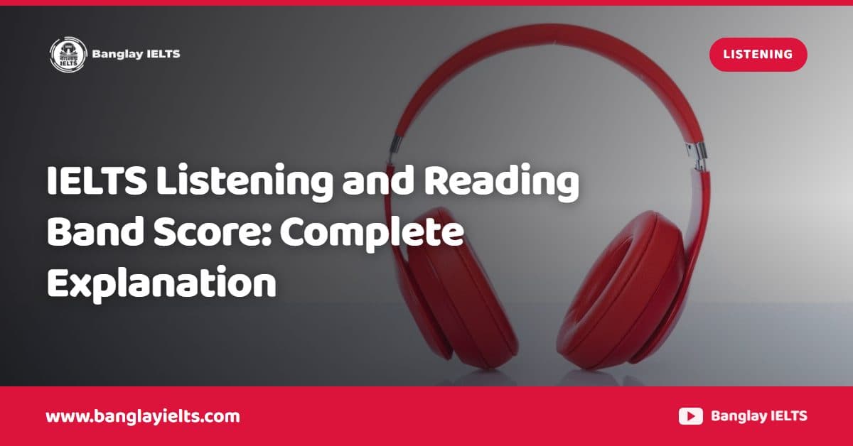 IELTS Listening and Reading Band Score: Complete Explanation