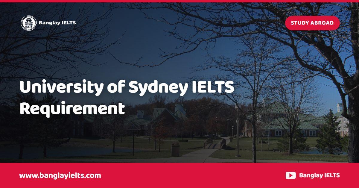 University of Sydney IELTS Requirement