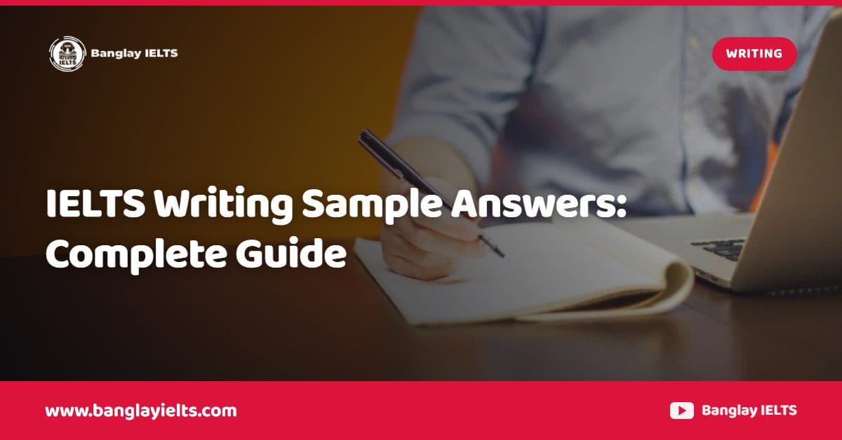 IELTS Writing Sample Answers: Complete Guide
