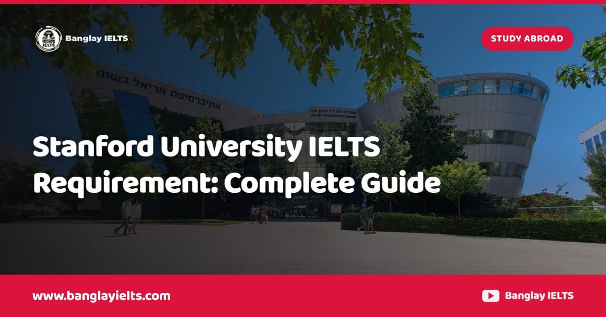 Stanford University IELTS Requirement: Complete Guide