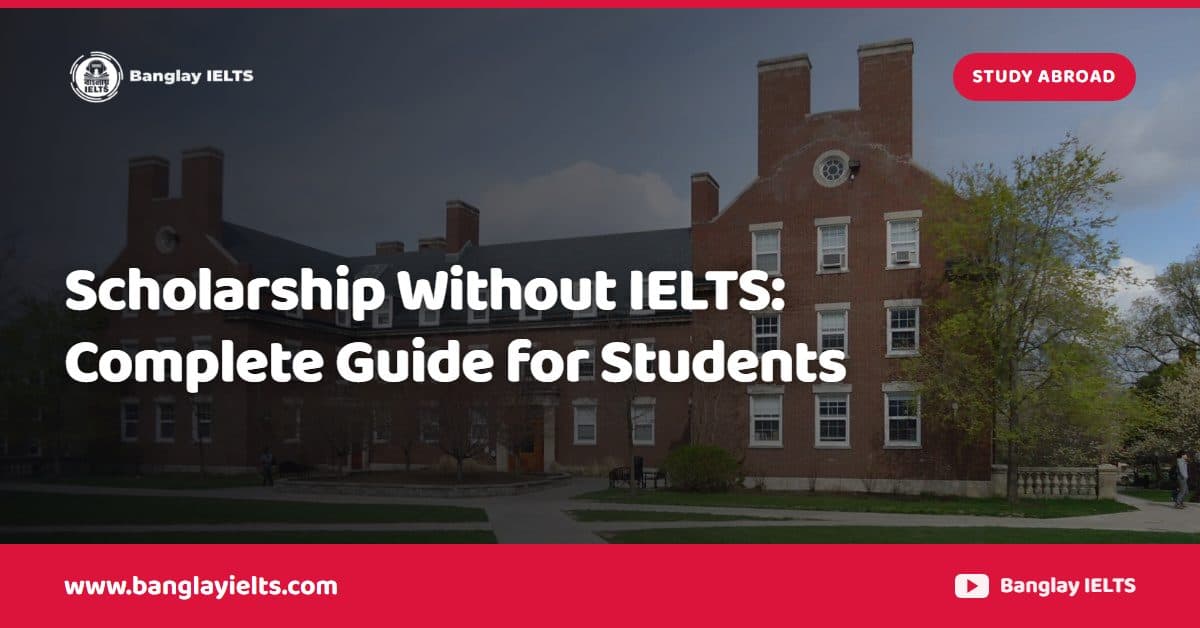 Scholarship Without IELTS: Complete Guide for Students