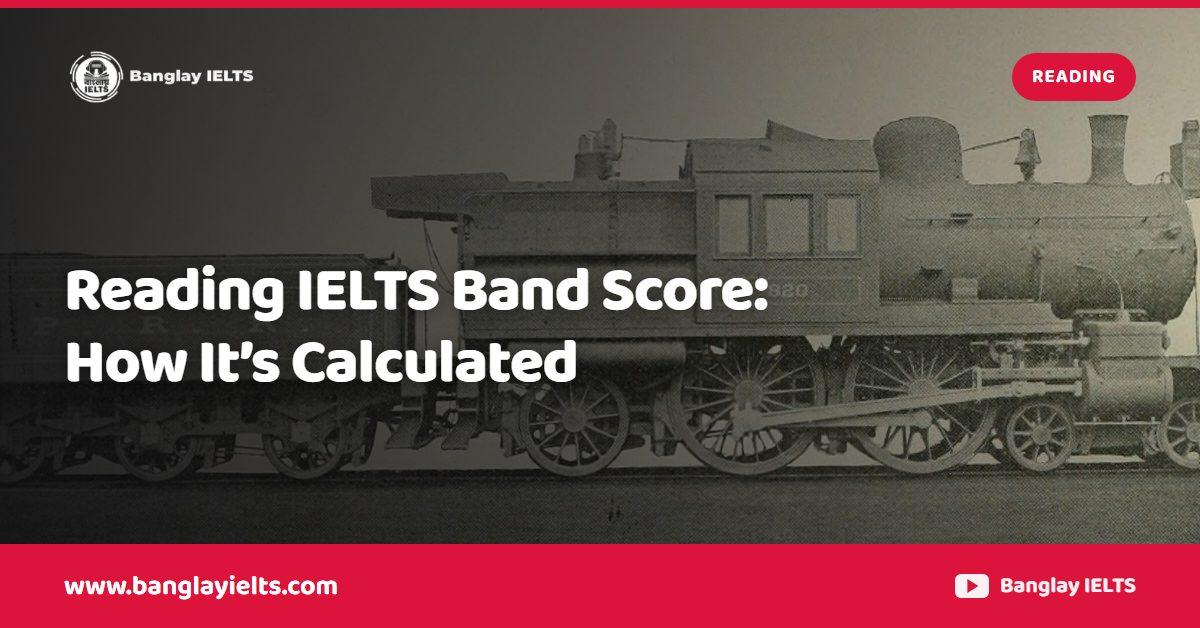 Reading IELTS Band Score: How It’s Calculated