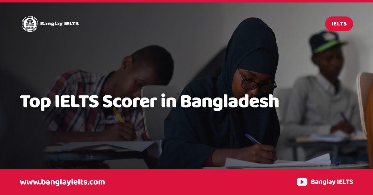 Top IELTS Scorer in Bangladesh