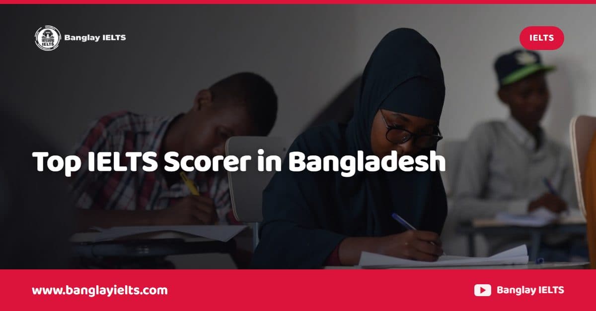 Top IELTS Scorer in Bangladesh