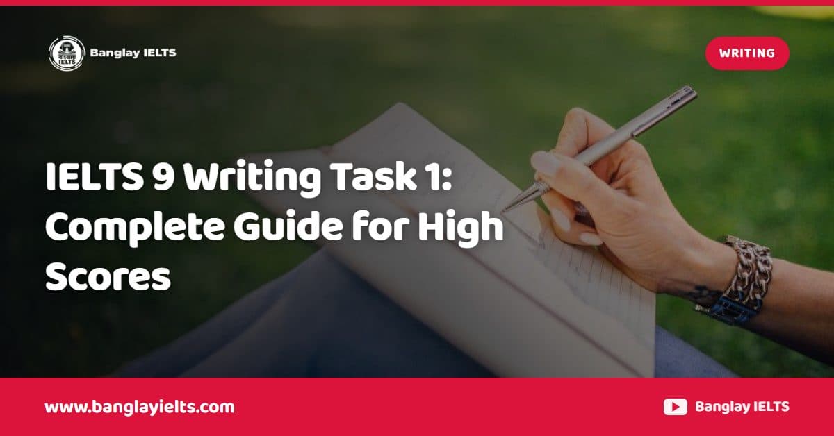 IELTS 9 Writing Task 1: Complete Guide for High Scores