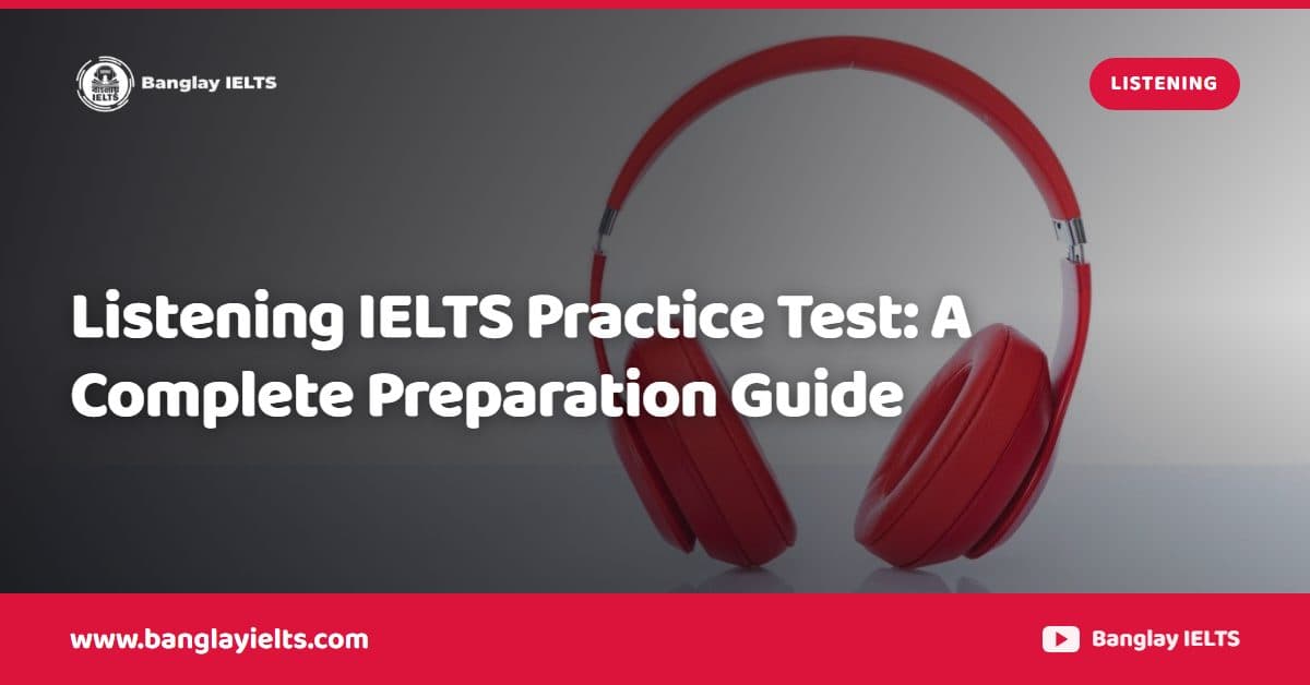 Listening IELTS Practice Test: A Complete Preparation Guide