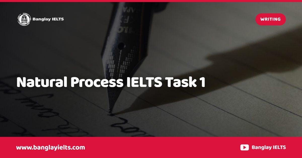 Natural Process IELTS Task 1