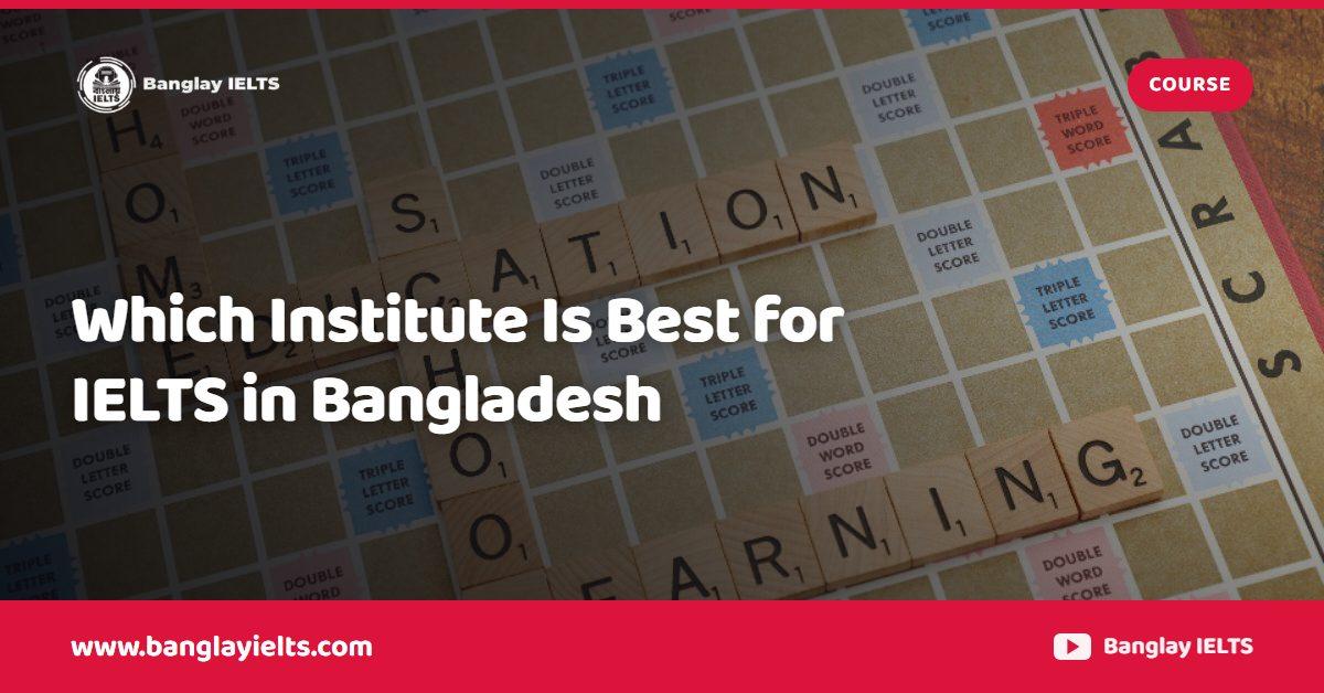 Which Institute Is Best for IELTS in Bangladesh