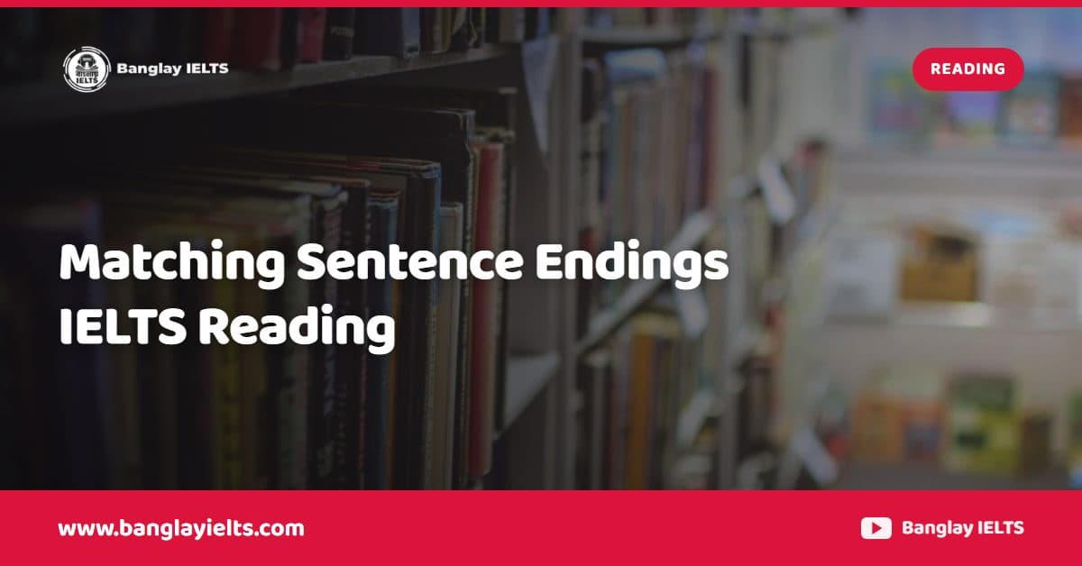 Matching Sentence Endings IELTS Reading