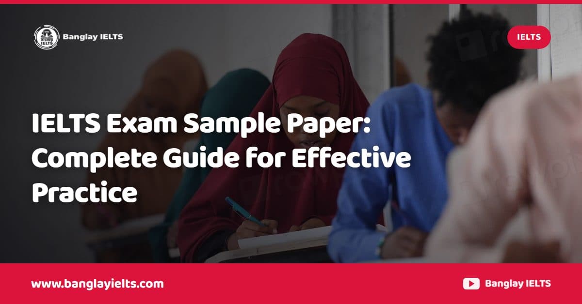 IELTS Exam Sample Paper: Complete Guide for Effective Practice
