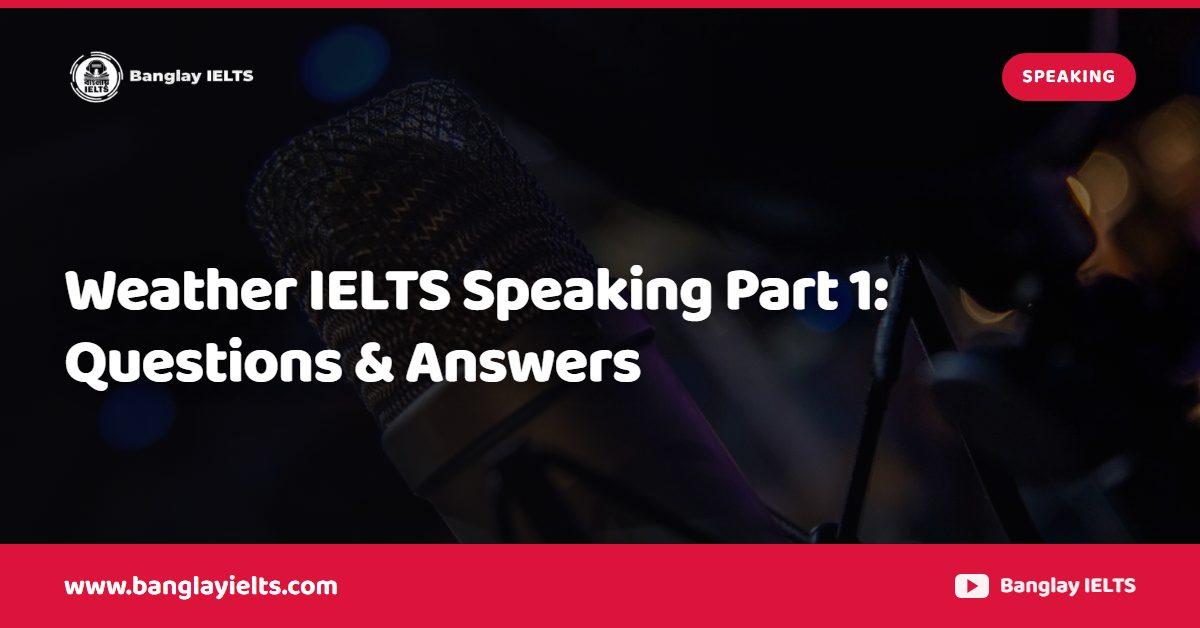 Weather IELTS Speaking Part 1: Questions & Answers