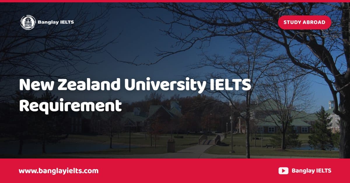 New Zealand University IELTS Requirement