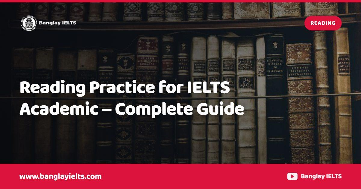Reading Practice for IELTS Academic – Complete Guide