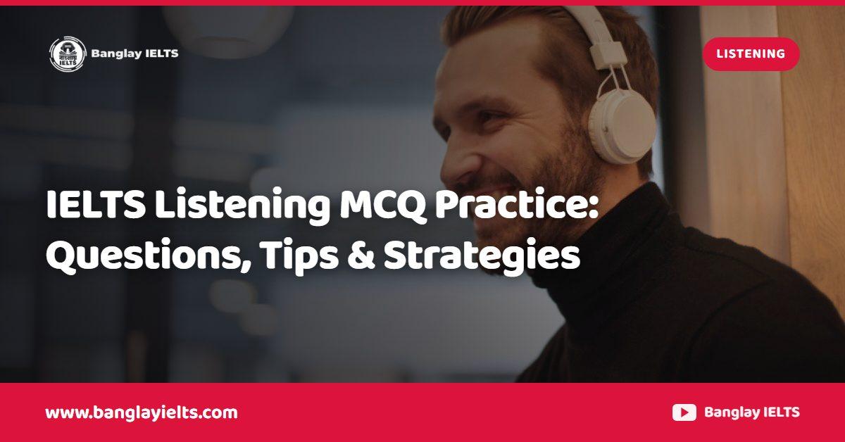 IELTS Listening MCQ Practice: Questions, Tips & Strategies