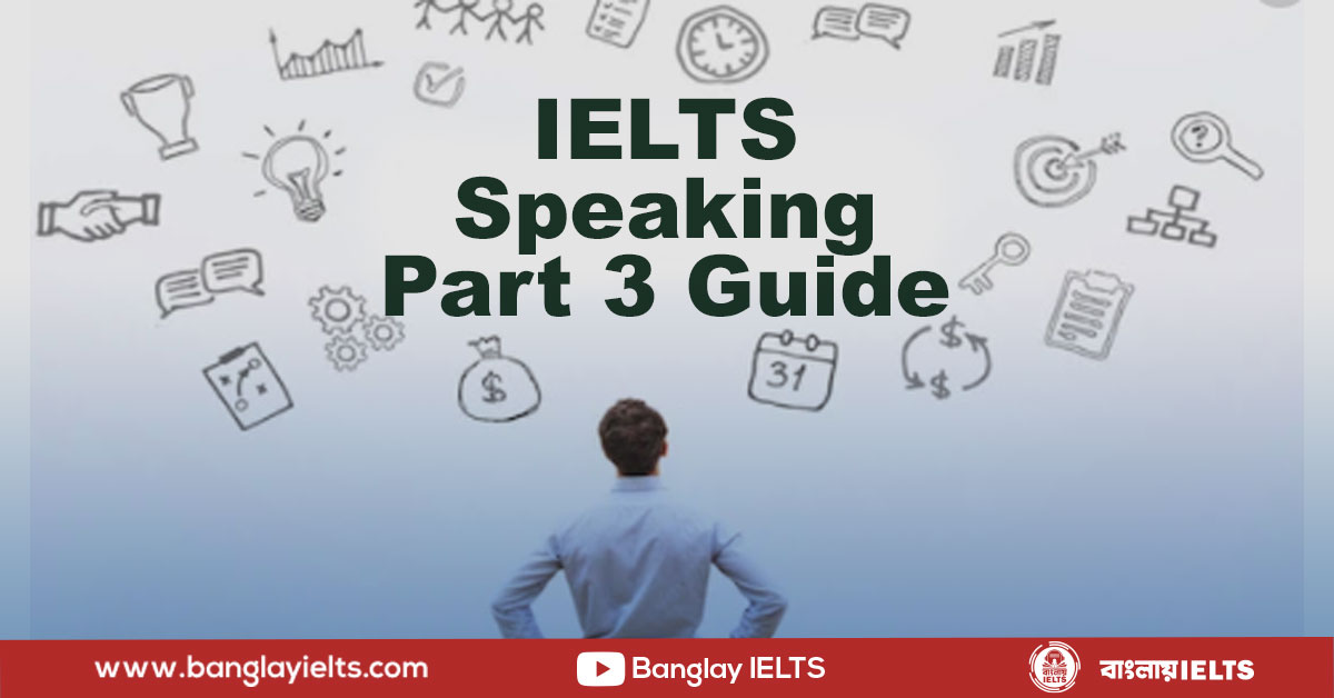 IELTS Speaking Part 3 Guide - Banglay IELTS