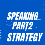 IELTS Speaking Part 2 Strategy