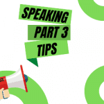IELTS Speaking Part 3 Tips